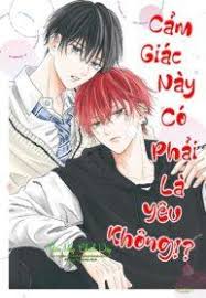 Cảm Giác Này Có Phải Là Yêu Không!?