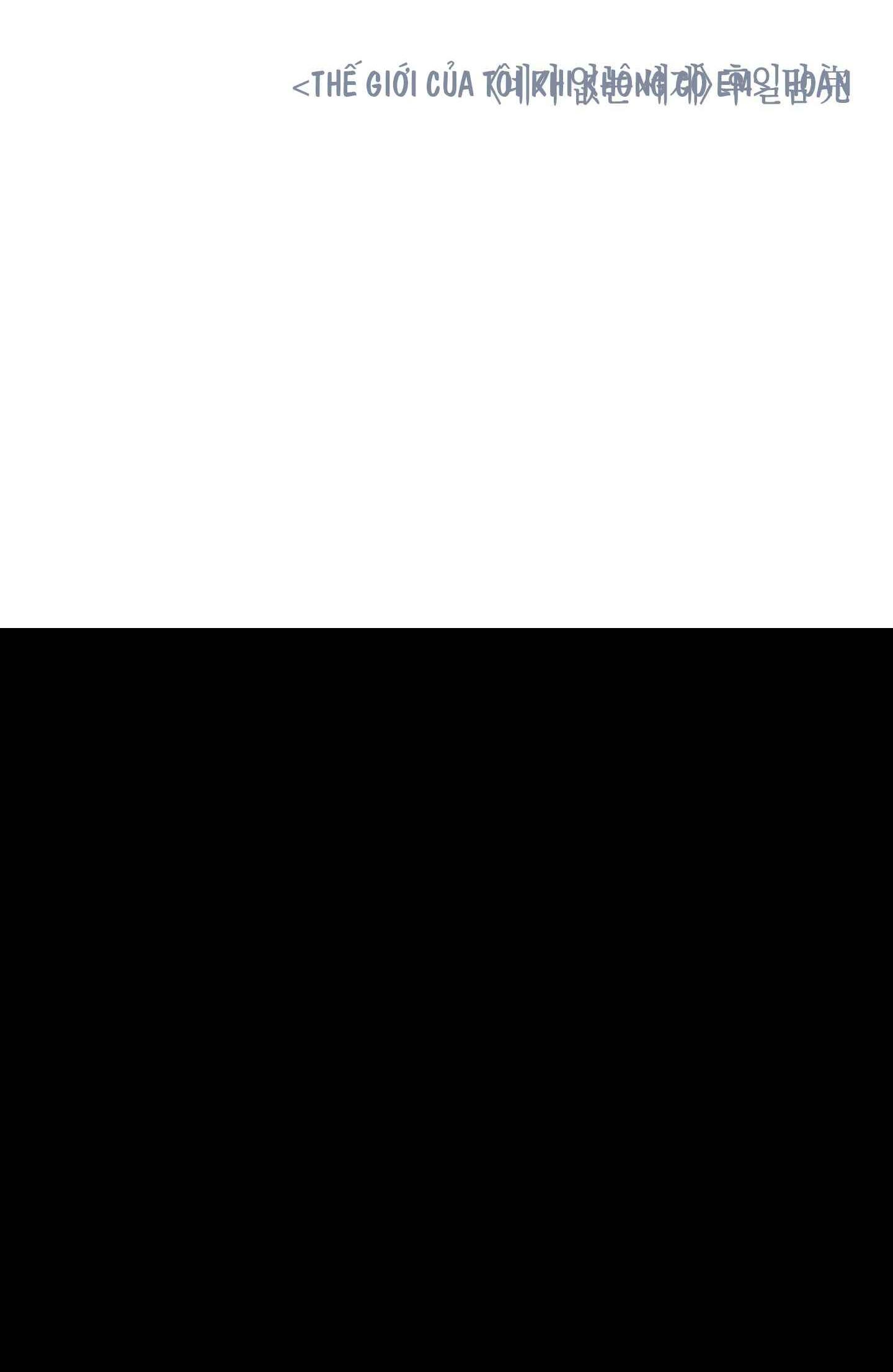 THẾ GIỚI CỦA TÔI KHI KHÔNG CÓ EM - Chap 78