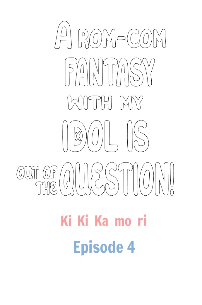 Chuyện Tình Lãng Mạn Không Tưởng Với Thần Tượng! - Chap 4