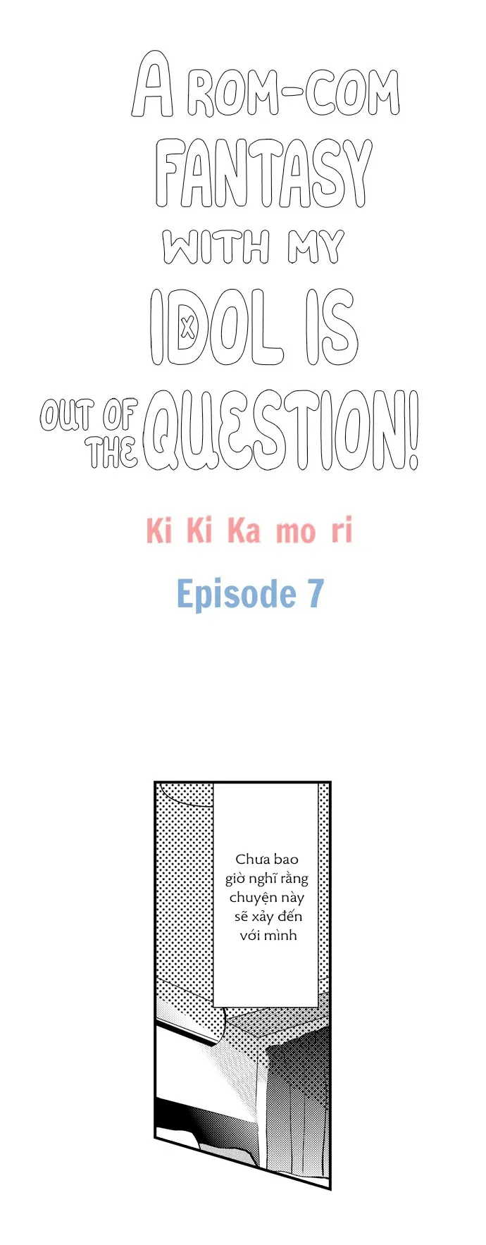 Chuyện Tình Lãng Mạn Không Tưởng Với Thần Tượng! - Chap 7