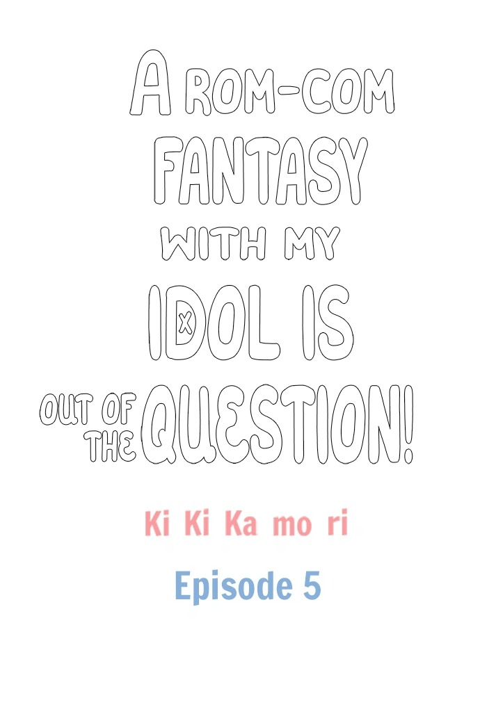 Chuyện Tình Lãng Mạn Không Tưởng Với Thần Tượng! - Chap 5 - H+